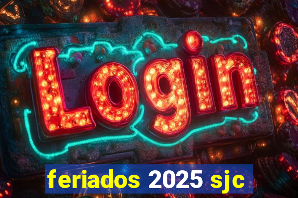 feriados 2025 sjc